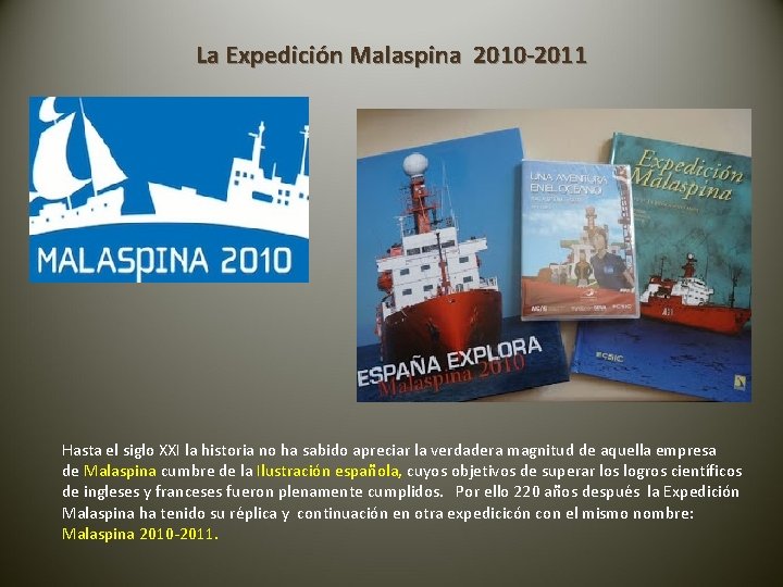 La Expedición Malaspina 2010 -2011 Hasta el siglo XXI la historia no ha sabido