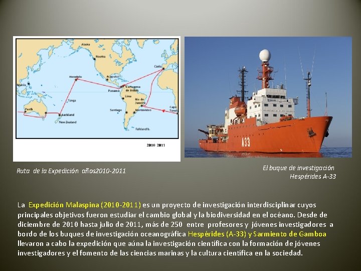 Ruta de la Expedición años 2010 -2011 El buque de investigación Hespérides A-33 La