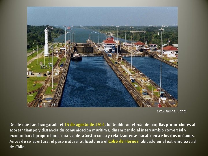 Exclusas del Canal Desde que fue inaugurado el 15 de agosto de 1914, ha