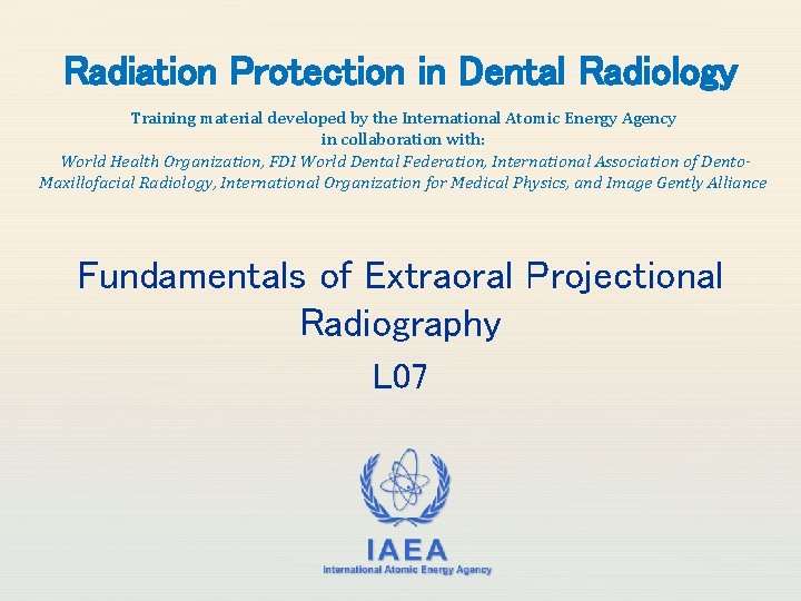 Radiation Protection in Dental Radiology Training material developed by the International Atomic Energy Agency