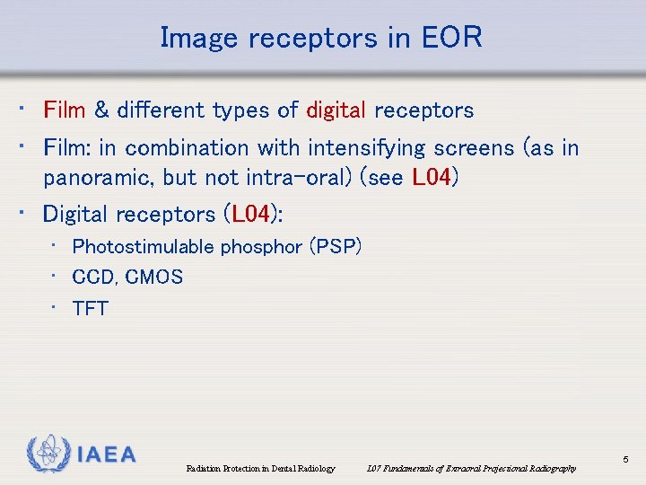 Image receptors in EOR • Film & different types of digital receptors • Film: