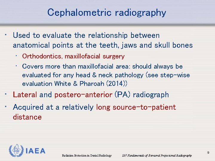 Cephalometric radiography • Used to evaluate the relationship between anatomical points at the teeth,