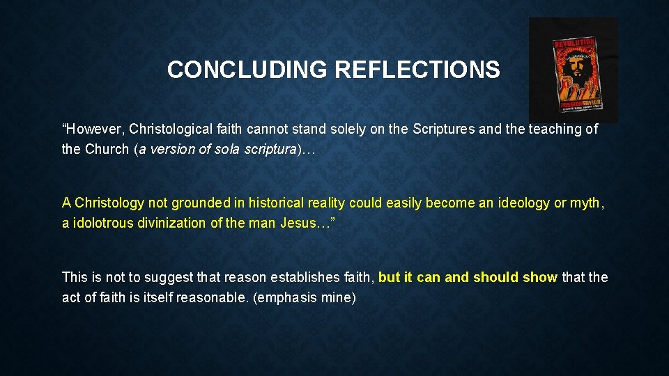 CONCLUDING REFLECTIONS “However, Christological faith cannot stand solely on the Scriptures and the teaching