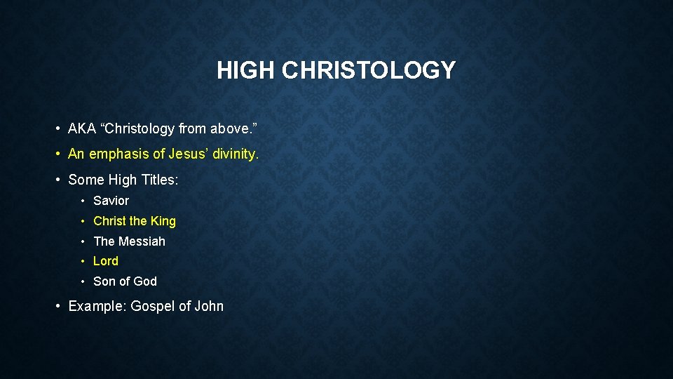 HIGH CHRISTOLOGY • AKA “Christology from above. ” • An emphasis of Jesus’ divinity.