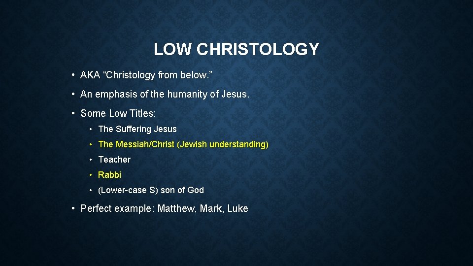 LOW CHRISTOLOGY • AKA “Christology from below. ” • An emphasis of the humanity