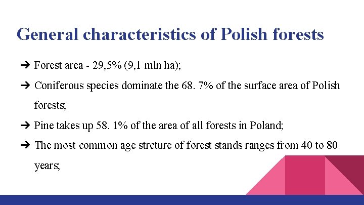 General characteristics of Polish forests ➔ Forest area - 29, 5% (9, 1 mln