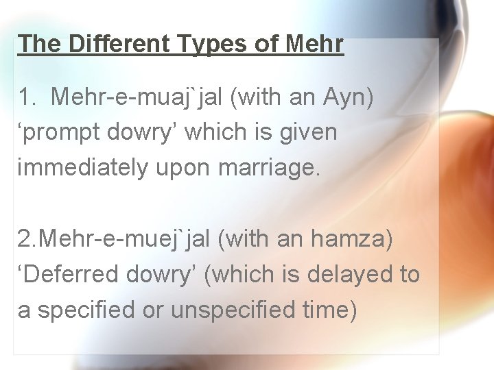 The Different Types of Mehr 1. Mehr-e-muaj`jal (with an Ayn) ‘prompt dowry’ which is