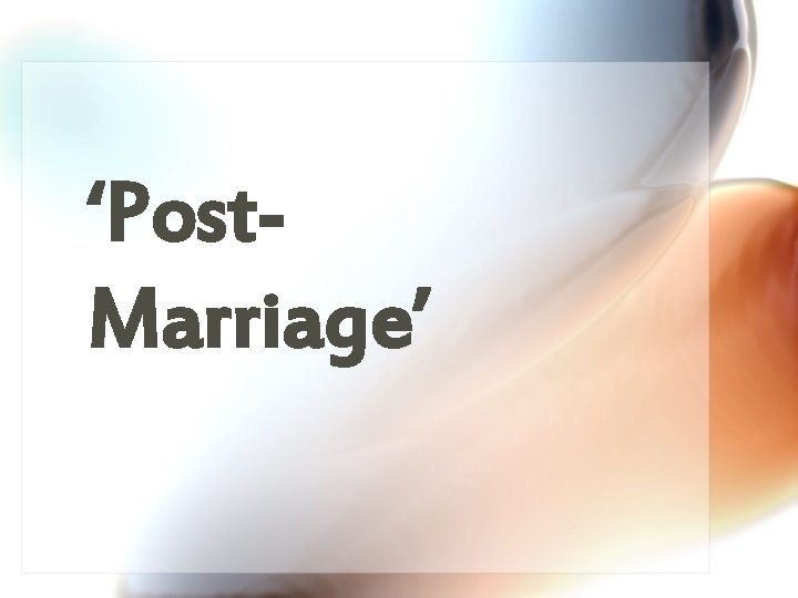 ‘Post. Marriage’ 