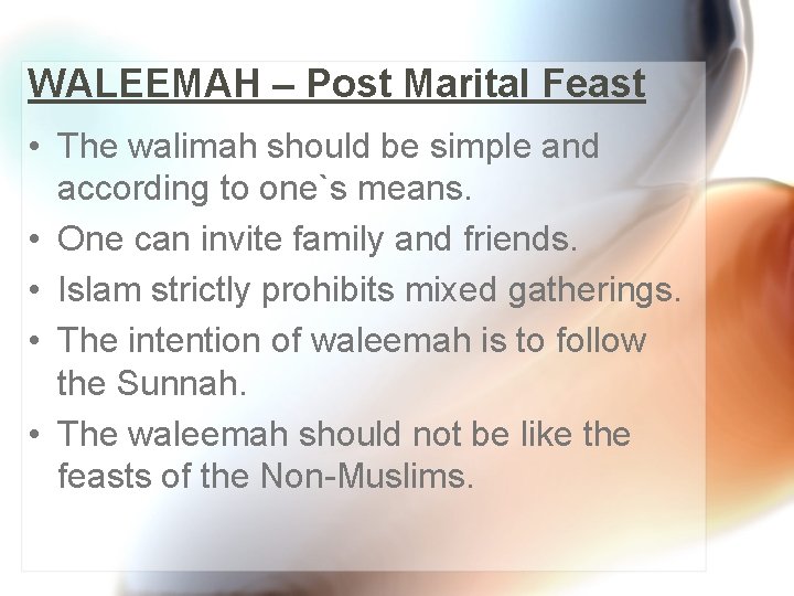 WALEEMAH – Post Marital Feast • The walimah should be simple and according to