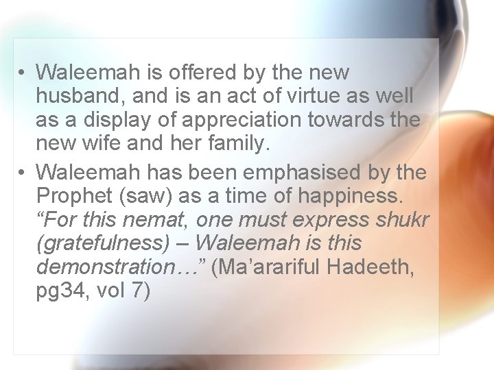  • Waleemah is offered by the new husband, and is an act of