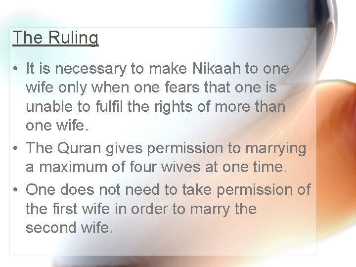 The Ruling • It is necessary to make Nikaah to one wife only when