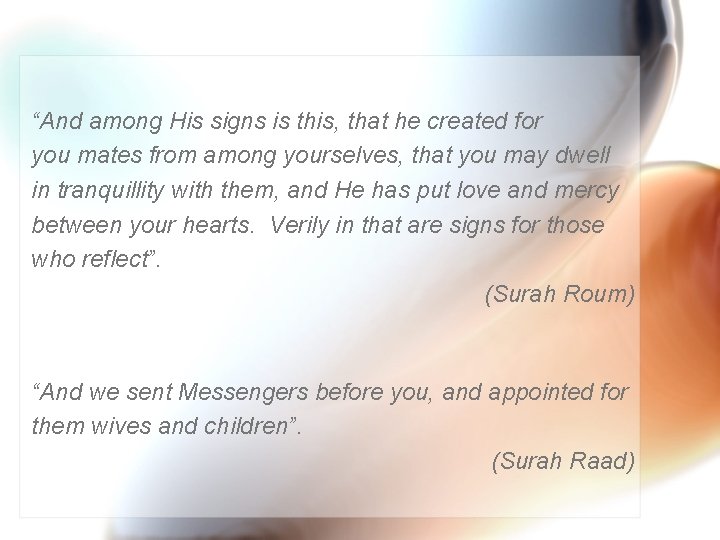 “And among His signs is this, that he created for you mates from among