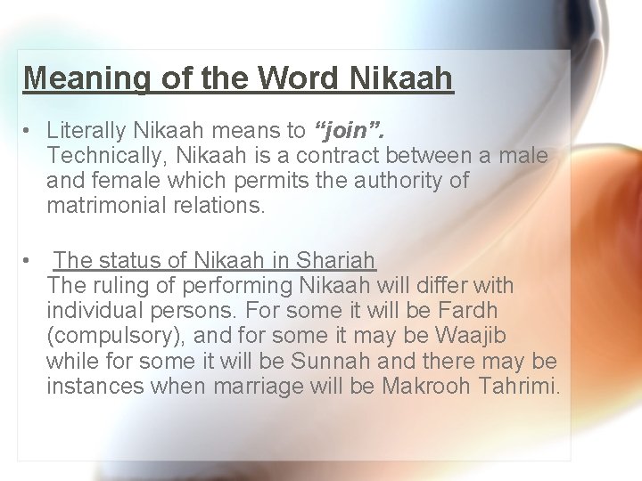 Meaning of the Word Nikaah • Literally Nikaah means to “join”. Technically, Nikaah is