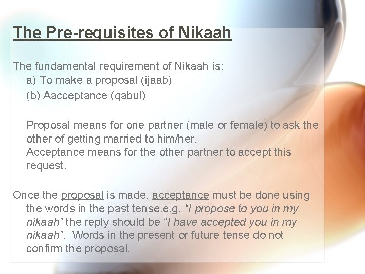 The Pre-requisites of Nikaah The fundamental requirement of Nikaah is: a) To make a