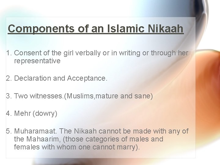 Components of an Islamic Nikaah 1. Consent of the girl verbally or in writing