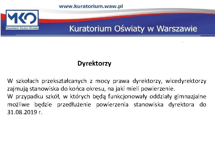 Dyrektorzy W szkołach przekształcanych z mocy prawa dyrektorzy, wicedyrektorzy zajmują stanowiska do końca okresu,