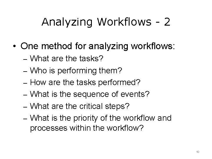 Analyzing Workflows - 2 • One method for analyzing workflows: – What are the
