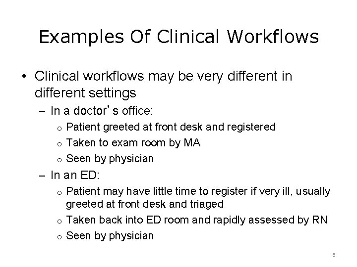 Examples Of Clinical Workflows • Clinical workflows may be very different in different settings