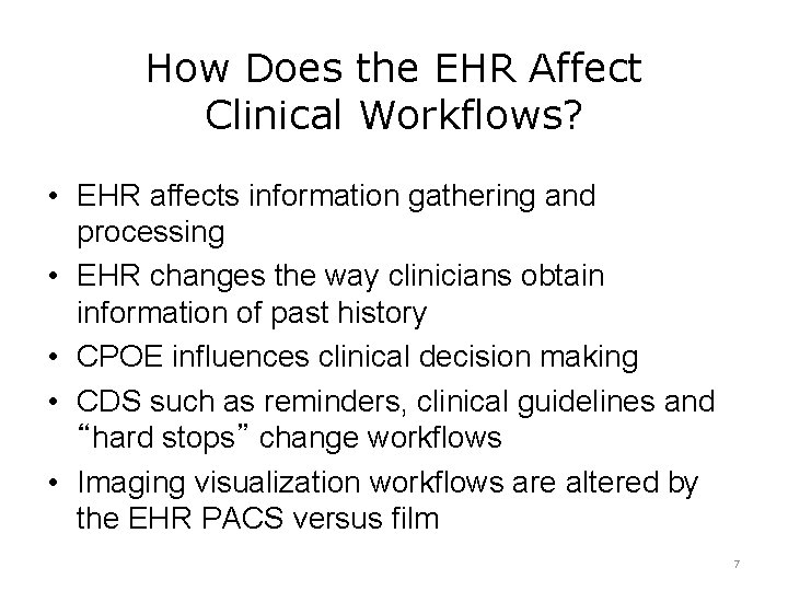How Does the EHR Affect Clinical Workflows? • EHR affects information gathering and processing