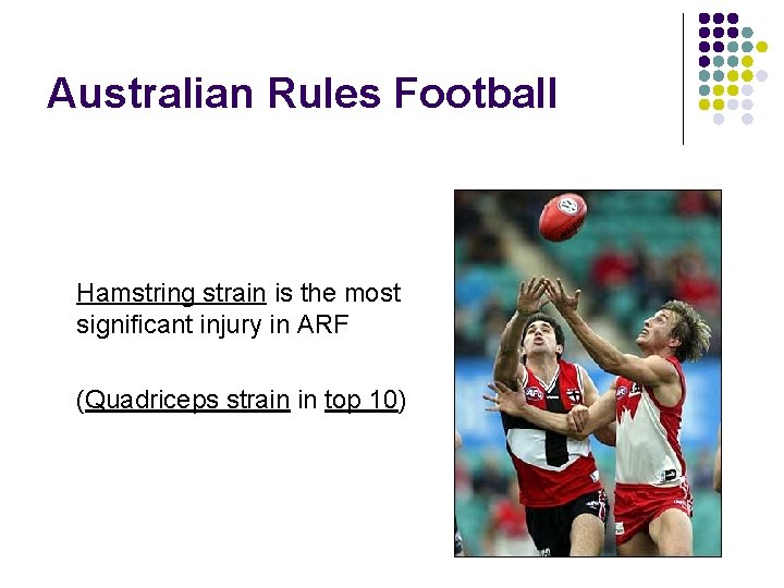 Australian Rules Football Hamstring strain is the most significant injury in ARF (Quadriceps strain