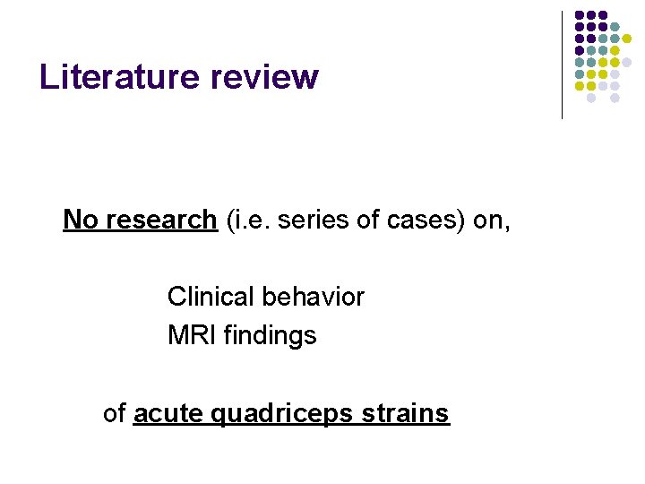 Literature review No research (i. e. series of cases) on, Clinical behavior MRI findings