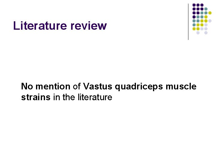 Literature review No mention of Vastus quadriceps muscle strains in the literature 