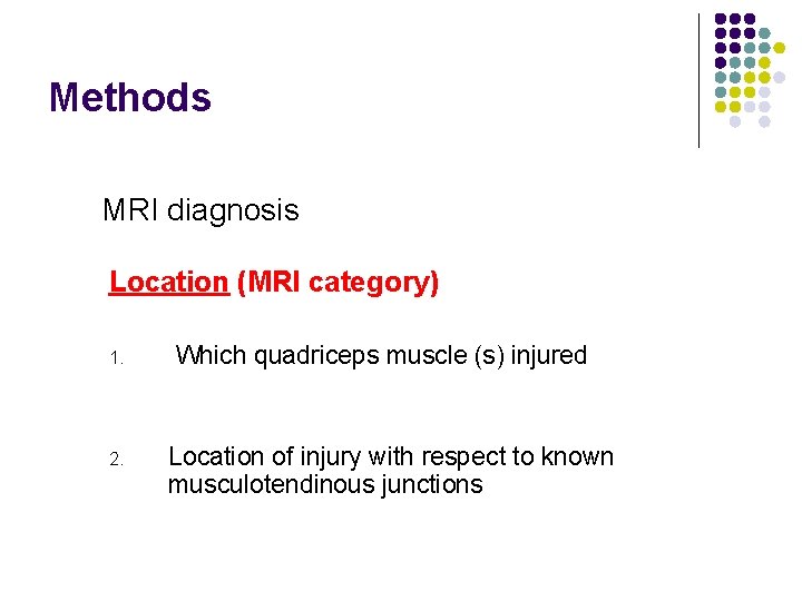 Methods MRI diagnosis Location (MRI category) 1. 2. Which quadriceps muscle (s) injured Location