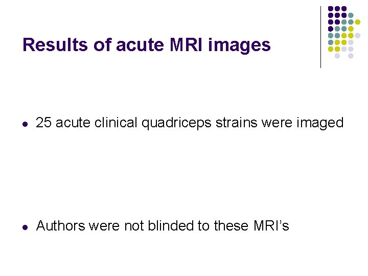 Results of acute MRI images l 25 acute clinical quadriceps strains were imaged l