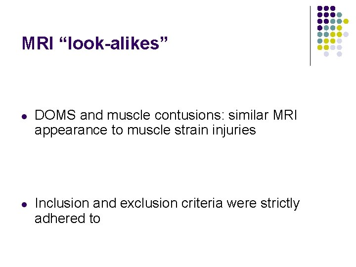 MRI “look-alikes” l l DOMS and muscle contusions: similar MRI appearance to muscle strain