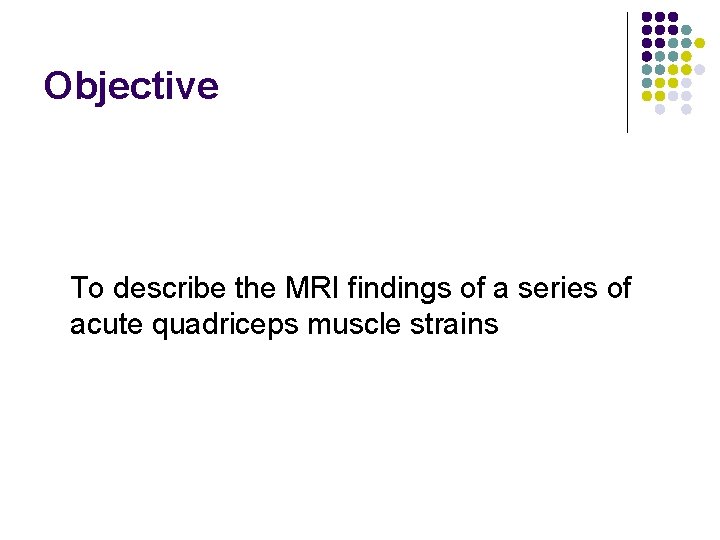 Objective To describe the MRI findings of a series of acute quadriceps muscle strains