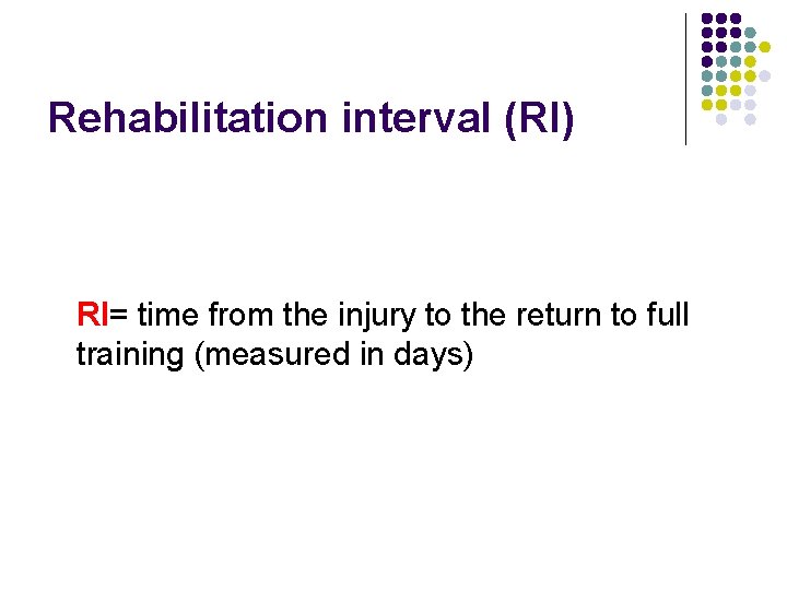 Rehabilitation interval (RI) RI= time from the injury to the return to full training