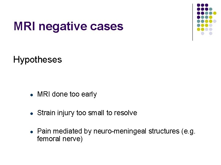 MRI negative cases Hypotheses l MRI done too early l Strain injury too small