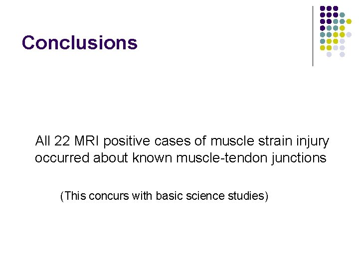 Conclusions All 22 MRI positive cases of muscle strain injury occurred about known muscle-tendon