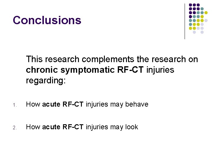 Conclusions This research complements the research on chronic symptomatic RF-CT injuries regarding: 1. How