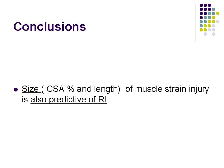 Conclusions l Size ( CSA % and length) of muscle strain injury is also