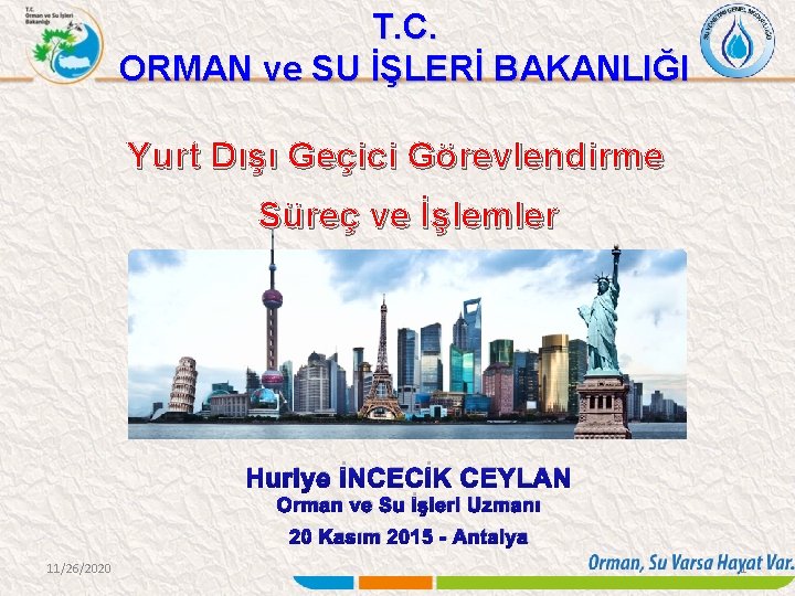T. C. ORMAN ve SU İŞLERİ BAKANLIĞI Yurt Dışı Geçici Görevlendirme Süreç ve İşlemler