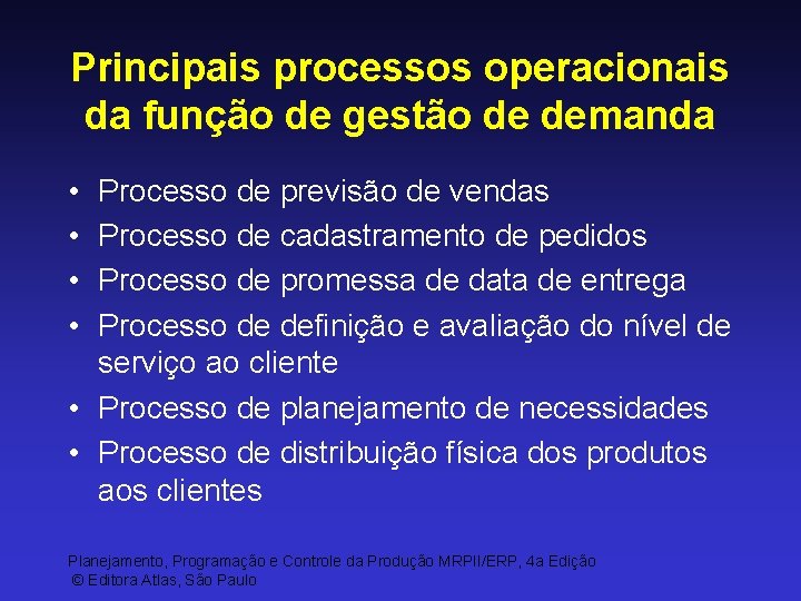 Principais processos operacionais da função de gestão de demanda • • Processo de previsão
