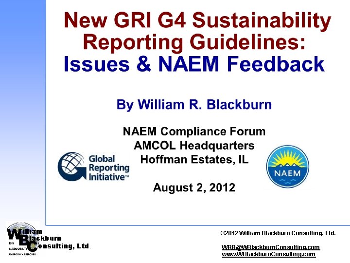 illiam lackburn onsulting, Ltd. © 2012 © 2010 William. Blackburn. Consulting, Ltd. WRB@WBlackburn. Consulting.