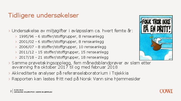 Tidligere undersøkelser › Undersøkelse av miljøgifter i avløpsslam ca. hvert femte år: › ›