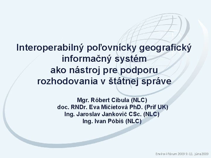 Interoperabilný poľovnícky geografický informačný systém ako nástroj pre podporu rozhodovania v štátnej správe Mgr.