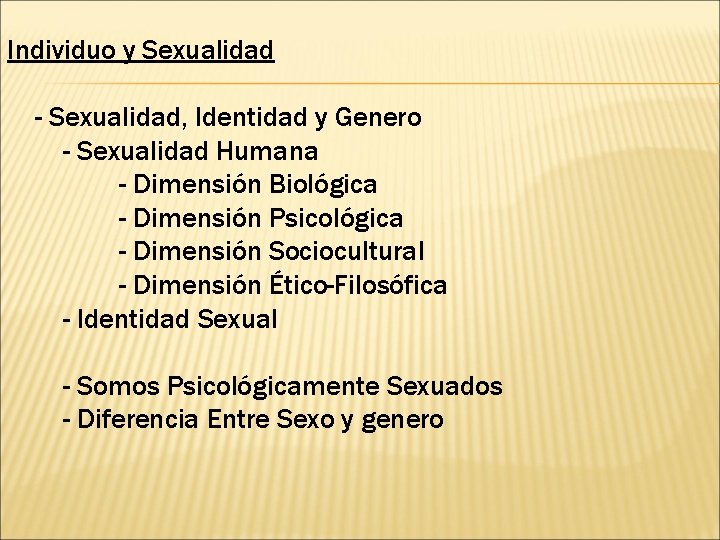 Individuo y Sexualidad - Sexualidad, Identidad y Genero - Sexualidad Humana - Dimensión Biológica