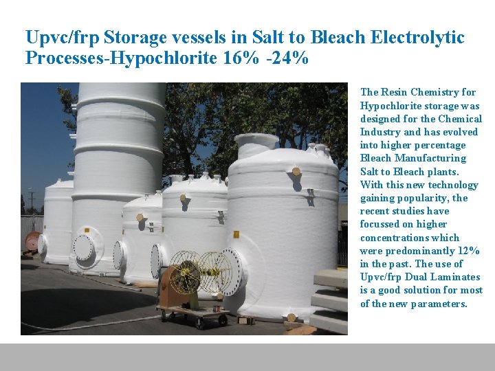 Upvc/frp Storage vessels in Salt to Bleach Electrolytic Processes-Hypochlorite 16% -24% The Resin Chemistry