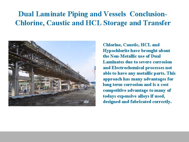 Dual Laminate Piping and Vessels Conclusion. Chlorine, Caustic and HCL Storage and Transfer Chlorine,