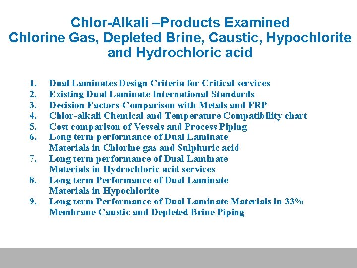 Chlor-Alkali –Products Examined Chlorine Gas, Depleted Brine, Caustic, Hypochlorite and Hydrochloric acid 1. 2.