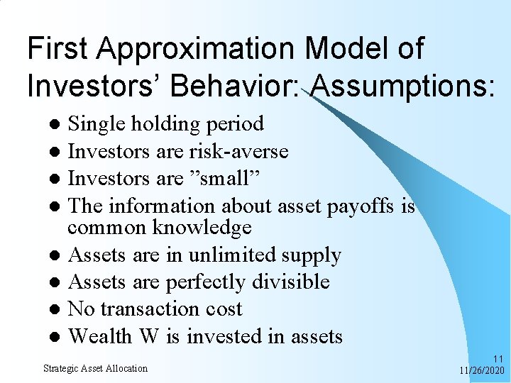 First Approximation Model of Investors’ Behavior: Assumptions: Single holding period l Investors are risk-averse