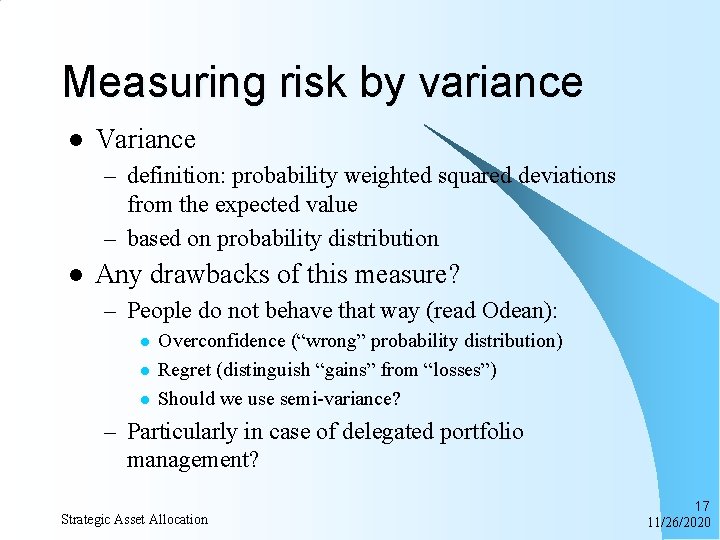 Measuring risk by variance l Variance – definition: probability weighted squared deviations from the