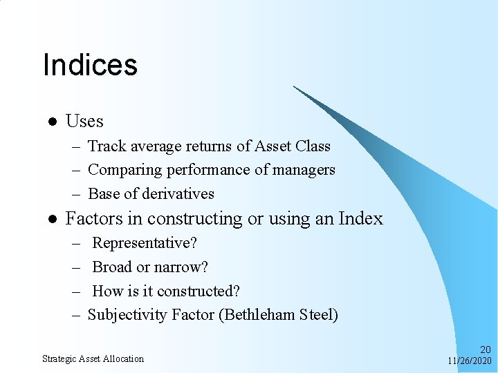 Indices l Uses – Track average returns of Asset Class – Comparing performance of