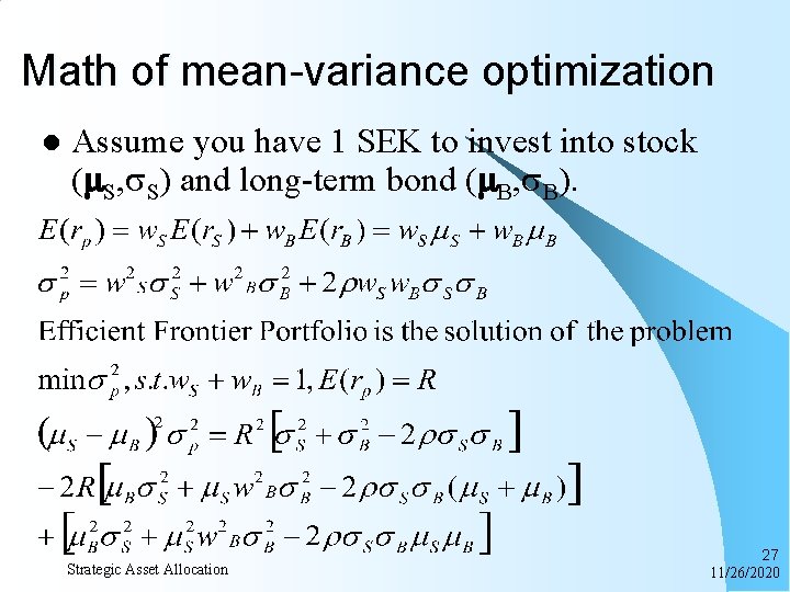 Math of mean-variance optimization l Assume you have 1 SEK to invest into stock