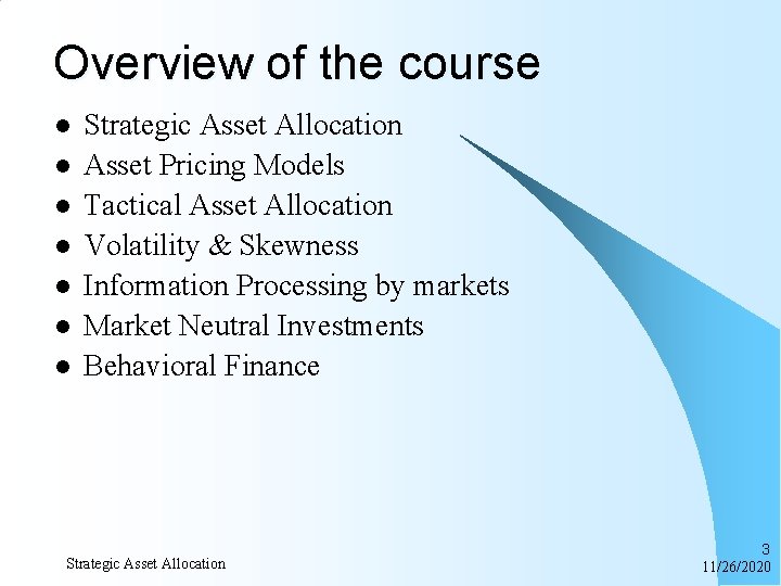 Overview of the course l l l l Strategic Asset Allocation Asset Pricing Models