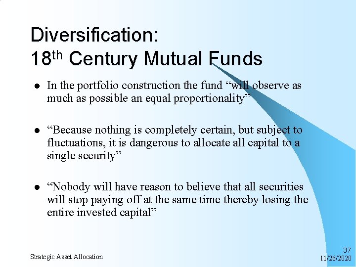 Diversification: 18 th Century Mutual Funds l In the portfolio construction the fund “will